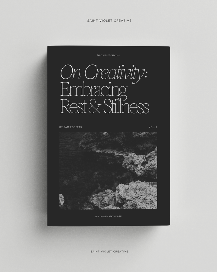On Creativity Vol. 2: Embracing Rest & Stillness