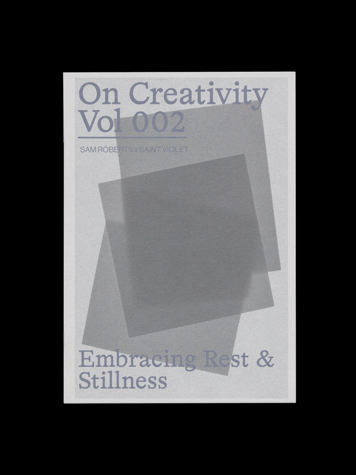 On Creativity Vol. 2: Embracing Rest & Stillness