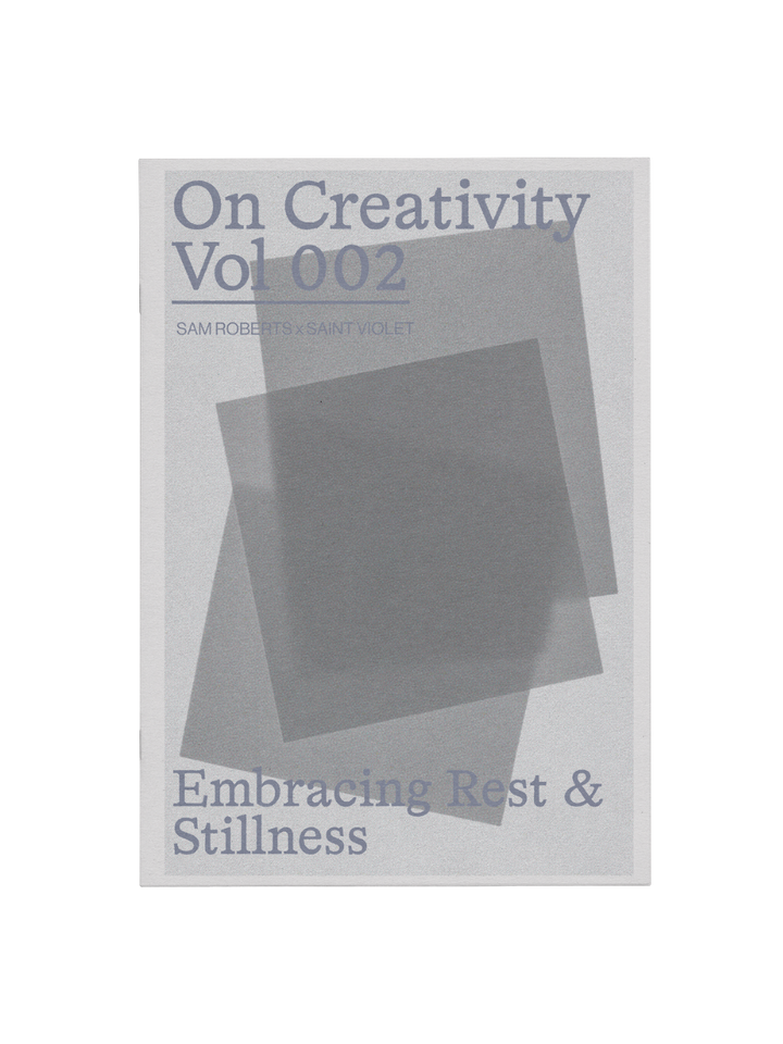 On Creativity Vol. 2: Embracing Rest & Stillness