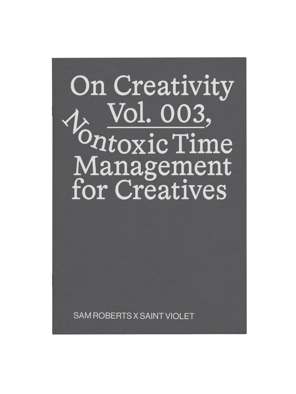 On Creativity Vol. 3: Nontoxic Time Management Techniques for Creatives