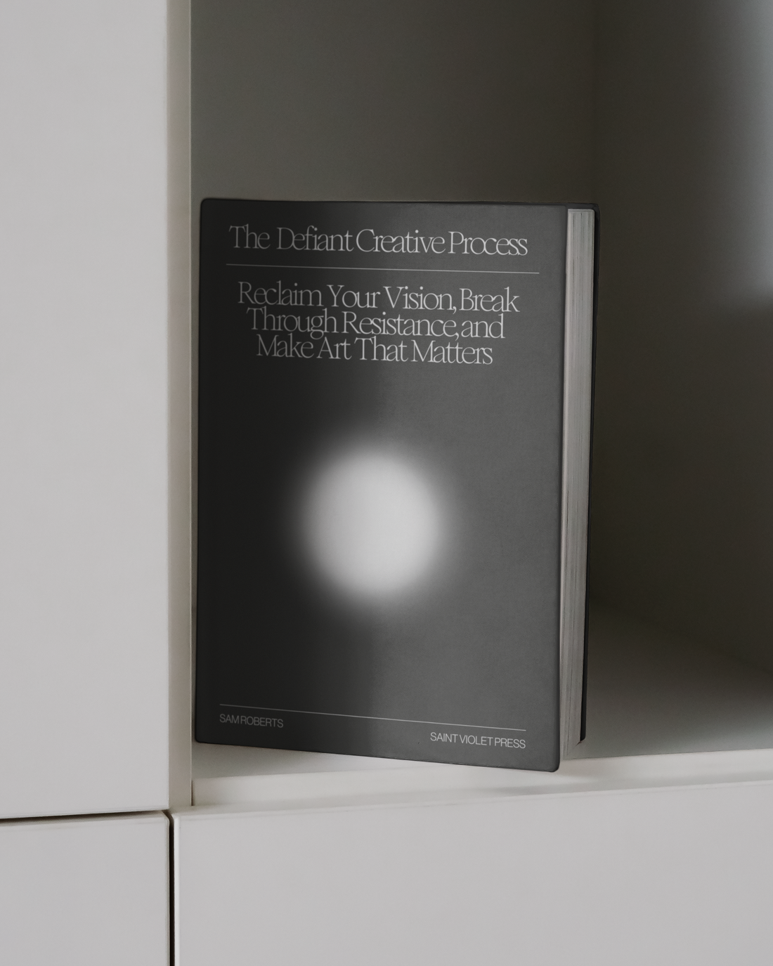The Defiant Creative Process: Reclaim Your Vision, Break Through Resistance, and Make Art That Matters