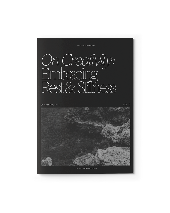 On Creativity Vol. 2: Embracing Rest & Stillness